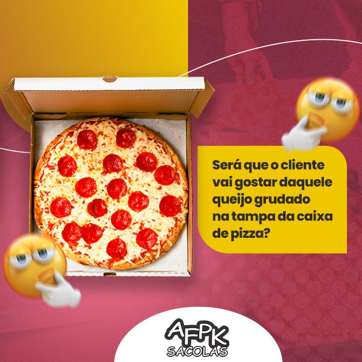 Será que o cliente vai gostar daquele queijo grudado na tampa da caixa de pizza?