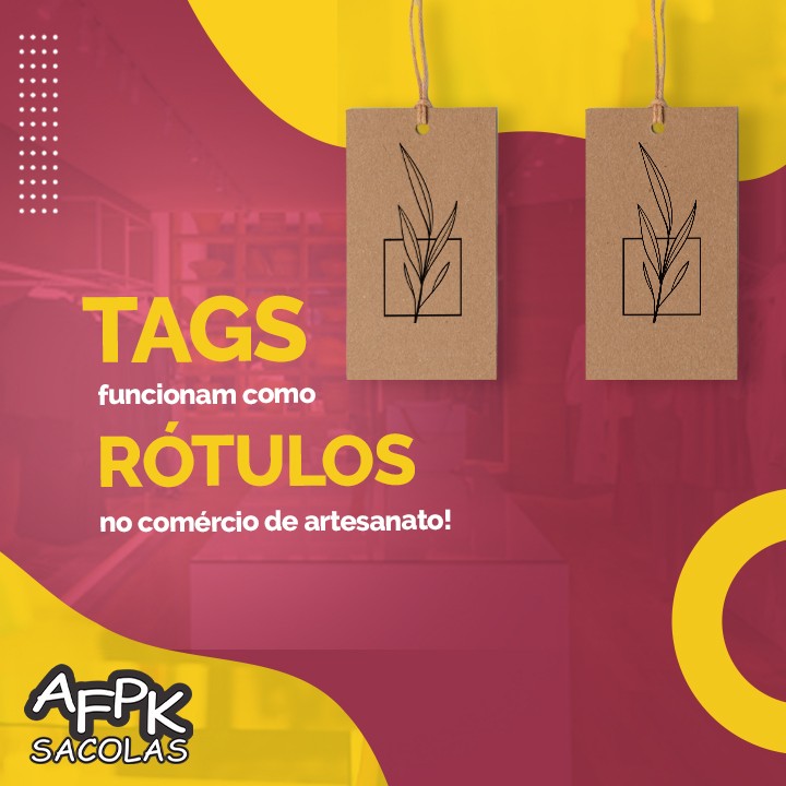 Tags funcionam como rótulos no comércio de artesanato!