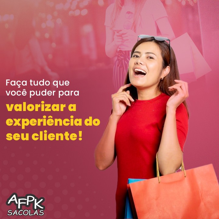 Faça tudo que você puder para valorizar a experiência do seu cliente!